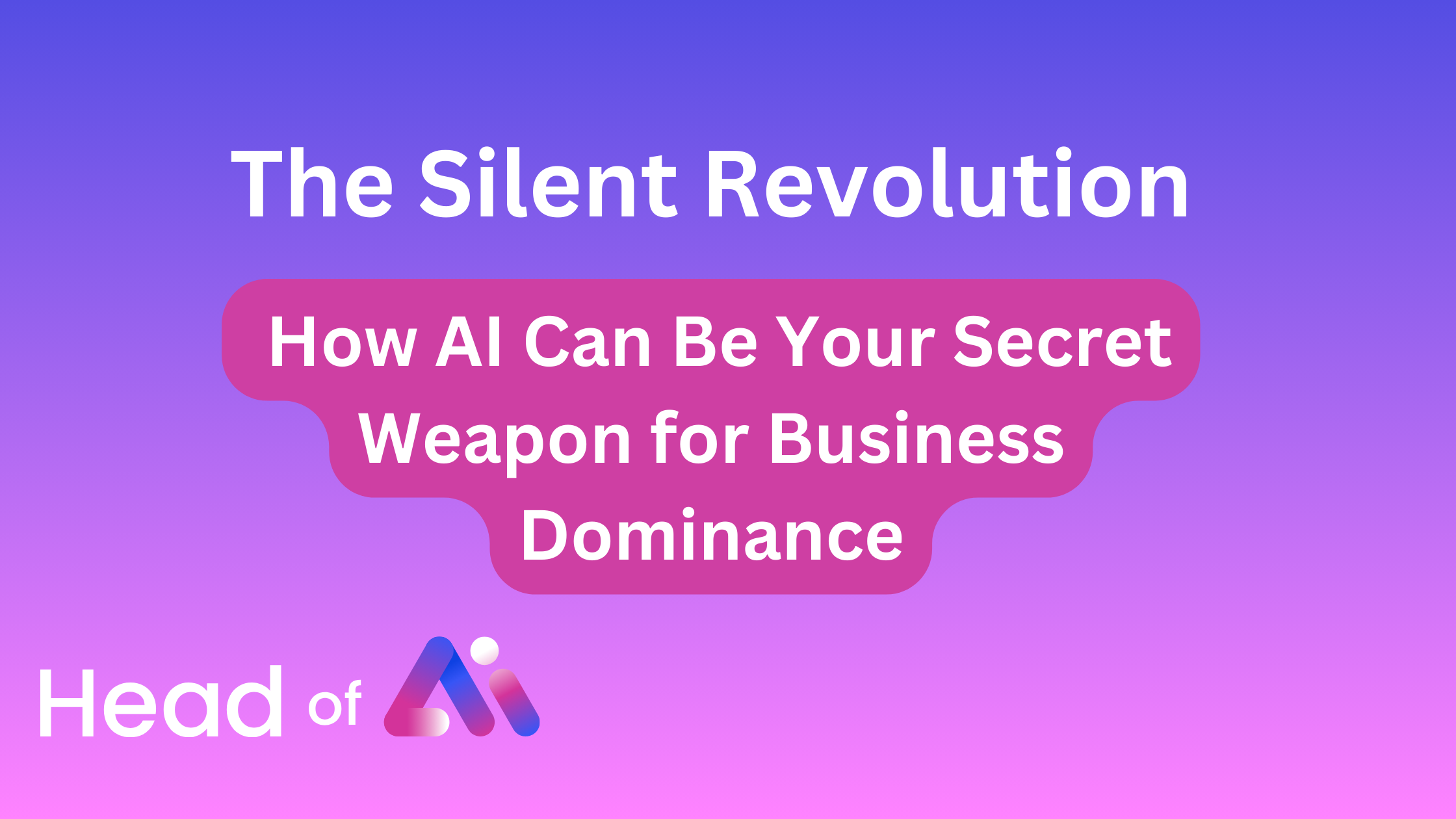 featured image: How AI Can Be Your Secret Weapon for Business Dominance